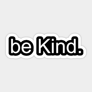 be kind Sticker